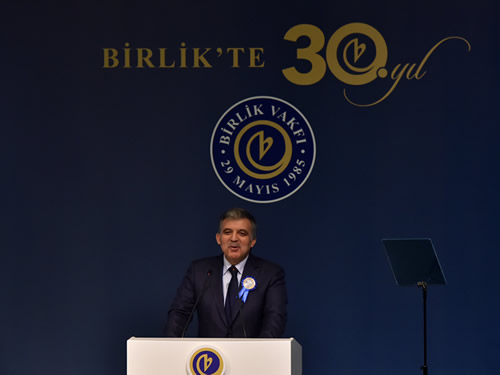 11. Cumhurbaşkanı Gül, Birlik Vakfı'nın 30. Kuruluş Yıldönümü Kutlamalarına Katıldı